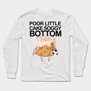 Poor Little Cake Soggy Bottom Long Sleeve T-Shirt